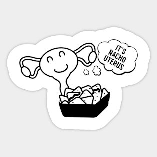 Its Nacho Uterus Sticker